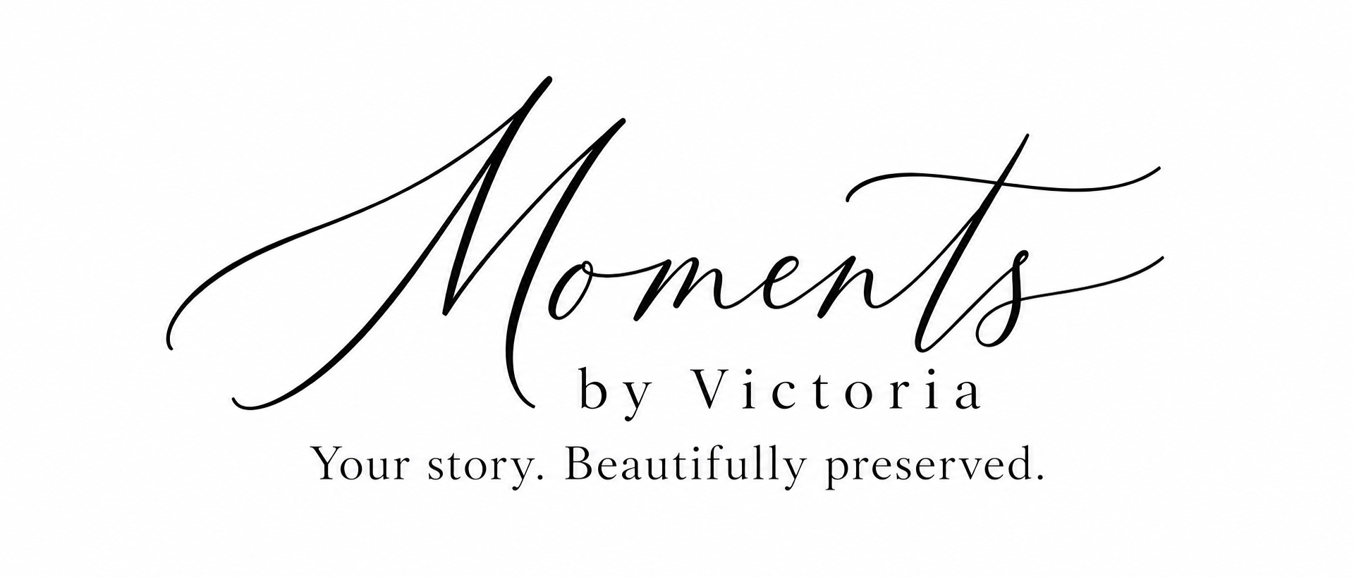 Moments by Victoria — Your story. Beautifully preserved.